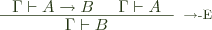  \inference{\Gamma \vdash A \rightarrow B \,\,\,\,\,\,\,\,\, \Gamma \vdash A}{\Gamma \vdash B}[$\rightarrow$-E] 