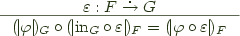 $\inference{\varepsilon : F \stackrel{\centerdot}{->} G}{(\!| \varphi |\!)_G \circ (\!|\mathrm{in}_G \circ \varepsilon|\!)_F = (\!|\varphi \circ \varepsilon|\!)_F}$ $\inference{\varepsilon : F \stackrel{\centerdot}{->} G}{(\!| \varphi |\!)_G \circ (\!|\mathrm{in}_G \circ \varepsilon|\!)_F = (\!|\varphi \circ \varepsilon|\!)_F}$