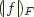 $(\!| f |\!)_F$